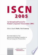 ISCN 2005 : an international system for human cytogenetic nomenclature (2005) : recommendations of the International Standing Committee on Human Cytogenetic Nomenclature /
