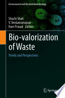 Bio-valorization of Waste : Trends and Perspectives /