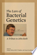 The lure of bacterial genetics : a tribute to John Roth /