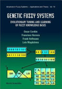 Genetic fuzzy systems : evolutionary tuning and learning of fuzzy knowledge bases /