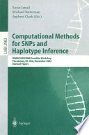 Computational methods for SNPs and Haplotype inference : DIMACS/RECOMB satellite workshop, Piscataway, NJ, USA, November 21-22, 2002 : revised papers /