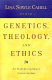 Genetics, theology, and ethics : an interdisciplinary conversation /