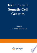 Techniques in somatic cell genetics /