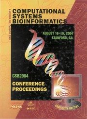 CSB 2004 : 2004 IEEE Computational Systems Bioinformatics Conference : 16-19 August, 2004, Stanford, California /