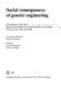 Social consequences of genetic engineering : proceedings of the Sixth Boehringer Ingelheim Symposium, held at Kronberg, Taunus, 12th-14th, June, 1988 /