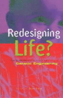 Redesigning life? : the worldwide challenge to genetic engineering /