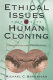 Ethical issues in human cloning : cross-disciplinary perspectives /