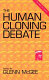 The human cloning debate /