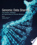 Genomic data sharing case studies, challenges, and opportunities for precision medicine /
