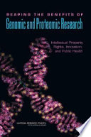 Reaping the benefits of genomic and proteomic research : intellectual property rights, innovation, and public health /