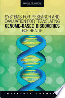 Systems for research and evaluation for translating genome-based discoveries for health : workshop summary /