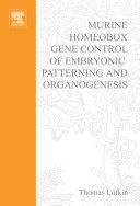 Murine homeobox gene control of embryonic patterning and organogenesis /