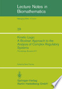 Kinetic logic : a Boolean approach to the analysis of complex regulatory systems : proceedings of the EMBO course "Formal analysis of genetic regulation," held in Brussels, September 6-16, 1977 /
