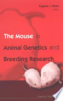 The mouse in animal genetics and breeding research /