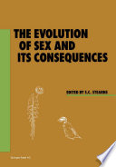 The Evolution of sex and its consequences /