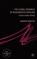 The global dynamics of regenerative medicine : a social science critique /