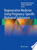 Regenerative medicine using pregnancy-specific biological substances /