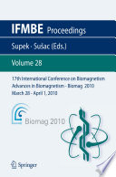 17th International Conference on Biomagnetism Advances in Biomagnetism - Biomag2010 : March 28-April 1, 2010 Dubrovnik, Croatia /