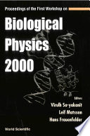 Proceedings of the first Workshop on Biological Physics 2000 : Chulalongkorn University, Bangkok, Thailand, September 18-22, 2000 /