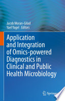 Application and Integration of Omics-powered Diagnostics in Clinical and Public Health Microbiology  /