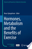 Hormones, Metabolism and the Benefits of Exercise /