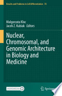 Nuclear, Chromosomal, and Genomic Architecture in Biology and Medicine /