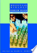 Molecular biology problem solver : a laboratory guide /