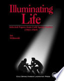 Illuminating life : selected papers from Cold Spring Harbor, 1903-1969 /