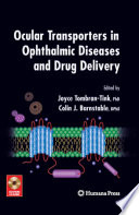 Ocular transporters in ophthalmic diseases and drug delivery /