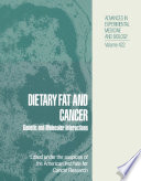 Dietary Fat and Cancer : Genetic and Molecular Interactions.