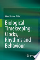 Biological timekeeping : clocks, rhythms and behaviour /