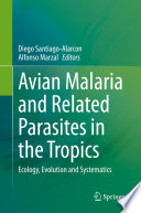 Avian Malaria and Related Parasites in the Tropics : Ecology, Evolution and Systematics /