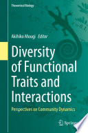 Diversity of Functional Traits and Interactions : Perspectives on Community Dynamics /