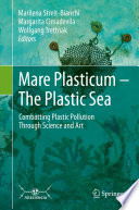 Mare Plasticum - The Plastic Sea : Combatting Plastic Pollution Through Science and Art /