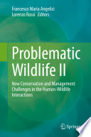 Problematic Wildlife II : New Conservation and Management Challenges in the Human-Wildlife Interactions /