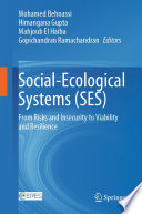 Social-Ecological Systems (SES) : From Risks and Insecurity to Viability and Resilience /