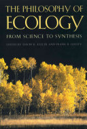 The philosophy of ecology : from science to synthesis /