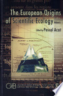 The European origins of scientific ecology (1800-1901) /