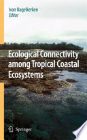 Ecological connectivity among tropical coastal ecosystems /