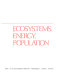 Ecosystems, energy, population /
