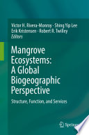 Mangrove Ecosystems: A Global Biogeographic Perspective : Structure, Function, and Services /