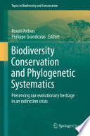 Biodiversity Conservation and Phylogenetic Systematics : Preserving our evolutionary heritage in an extinction crisis /