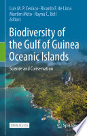 Biodiversity of the Gulf of Guinea Oceanic Islands : Science and Conservation /