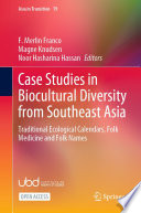 Case Studies in Biocultural Diversity from Southeast Asia : Traditional Ecological Calendars, Folk Medicine and Folk Names /