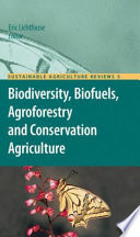 Biodiversity, biofuels, agroforestry and conservation agriculture /