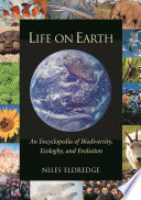 Life on earth : an encyclopedia of biodiversity, ecology, and evolution /