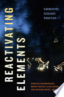 Reactivating elements : chemistry, ecology, practice /