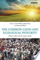 The common good and ecological integrity : human rights and the support of life /