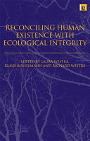 Reconciling human existence with ecological integrity : science, ethics, economics and law /