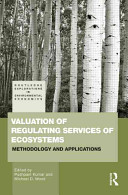 Valuation of regulating services of ecosystems : methodology and applications /